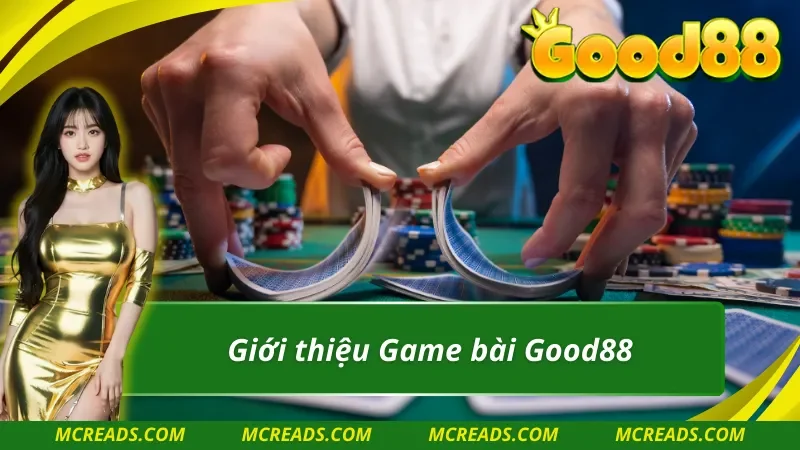 Game bài Good88 và những thông tin nổi bật