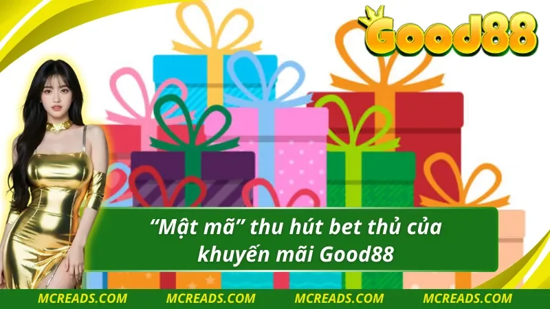 Khuyến mãi Good88 hấp dẫn đến mức không thể ngó lơ