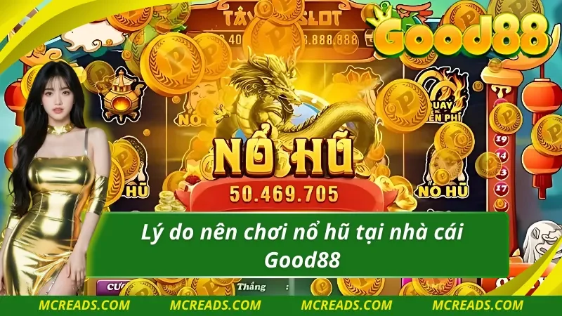 Trải nghiệm đẳng cấp thăng hoa cùng Nổ Hũ Good88