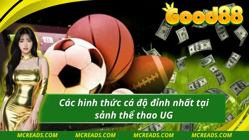 Các hình thức cá độ đỉnh nhất tại sảnh UG thể thao