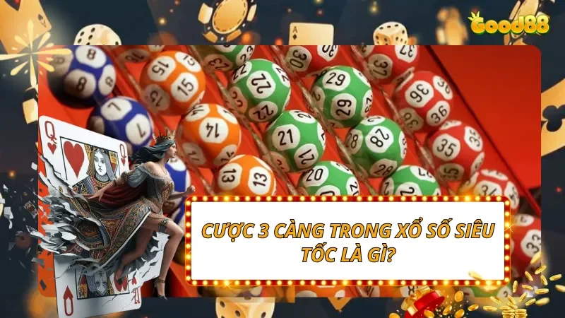 Cược 3 càng trong Xổ Số siêu tốc là gì?