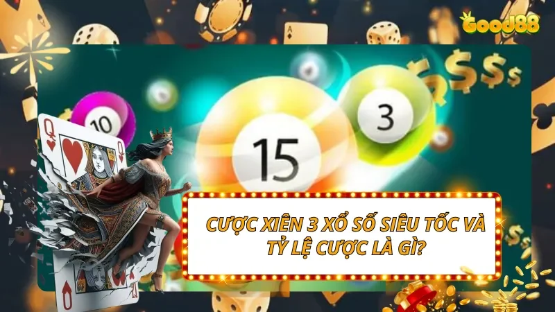 Cược xiên 3 Xổ Số Siêu Tốc và tỷ lệ cược là gì?