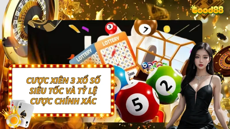 Hướng dẫn cược xiên 3 Xổ Số siêu tốc và tỷ lệ cược chính xác
