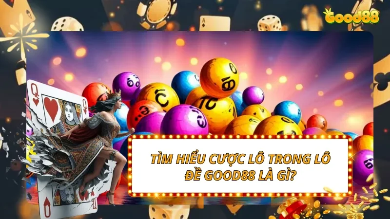 Tìm hiểu cược lô trong lô đề GOOD88 là gì?