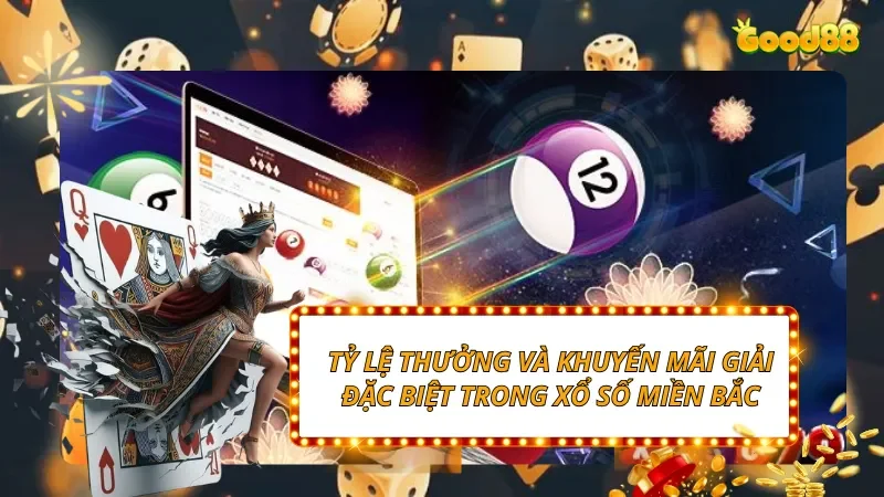 Tỷ lệ thưởng và khuyến mãi cược giải đặc biệt trong Xổ Số Miền Bắc